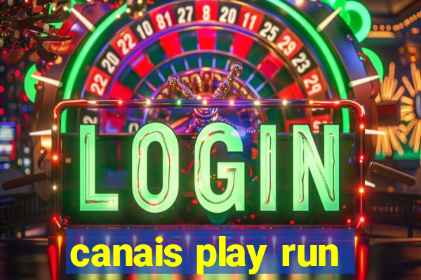 canais play run